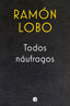 TODOS NAUFRAGOS | LOBO, RAMON | EDICIONES B | 9788466681988
