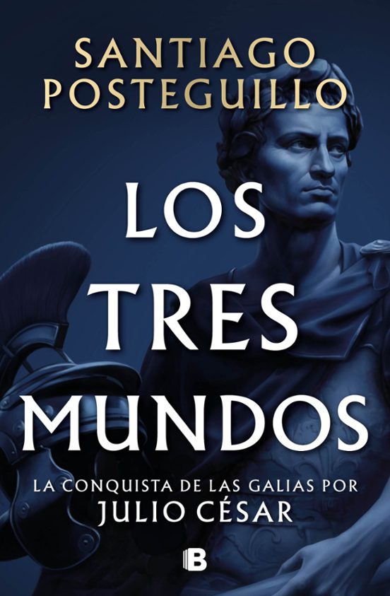 LOS TRES MUNDOS (SERIE JULIO CÉSAR 3) | Santiago Posteguillo | 9788466682701 (B) Imagen principal del producto