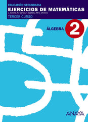 EJERCICIOS MATEMATICAS 2 3ºESO 07 ALGEBRA ANAMAT33ES - 9788466761147