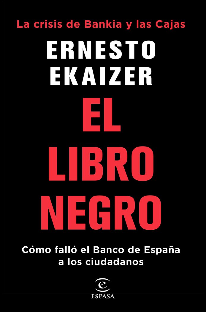 LIBRO NEGRO LA CRISIS DE BANKIA Y LAS CAJAS,EL | ERNESTO EKAIZER | ESPASA | 9788467053319 Imagen principal del producto