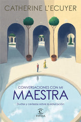 CONVERSACIONES CON MI MAESTRA | ECUYER, CATHERINE LÏ | ESPASA | 9788467063332