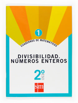 Cuaderno de Matemáticas 1. 2º ESO Divisibilidad. Números Enteros (Sm) - 9788467515411 Imagen principal del producto