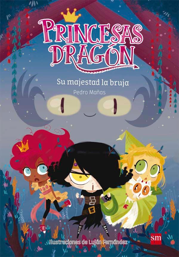 PRINCESAS DRAGON 3 SU MAJESTAD LA BRUJA | Mañas,pedro/fernandez,lujan | 9788467590661 (Sm) Imagen principal del producto