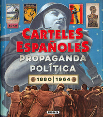 CARTELES ESPAÑOLES PROPAGANDA POLITICA 1880-1964 | VELASCO MURVIEDRO, CARLOS/SUAU GOMILA, A | SUSAETA | 9788467785838