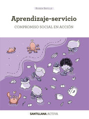 SANTILLANA ACTIVA APRENDIZAJE SERVICIO COMPROMISO SOCIAL E | BATLLE SUÑER,MARIA ROSER | SANTILLANA | 9788468057590