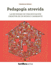 PEDAGOGIA ATREVIDA | LUCAS SATIRO,MARIA ANGELICA | SANTILLANA | 9788468077253