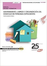 Manual Mantenimiento, limpieza y organizacion domicilio personas dependientes (UF0126) Certificados
