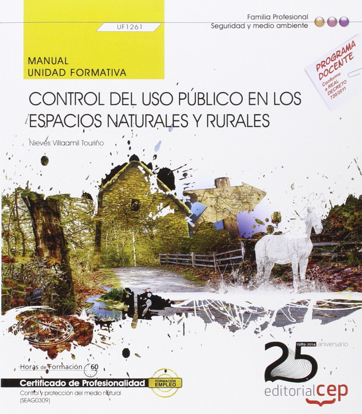 Manual. Control del uso público en los espacios naturales y rurales (UF1261). Certificados de profesionalidad. Control y protección del medio natural (SEAG0309) Imagen principal del producto