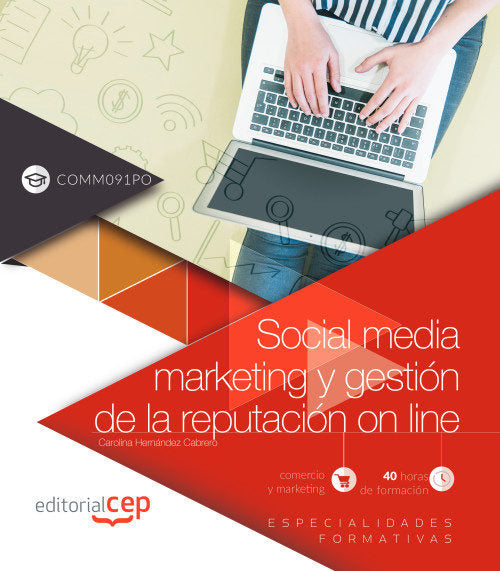 SOCIAL MEDIA MARKETING Y GESTION DE LA REPUTACION ON LINE (C | HERNANDEZ CABRERO, CAROLINA | EDITORIAL CEP | 9788468197579