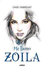 ZOILA 1 ME LLAMO ZOILA | Fabregat,chiki | 9788468324982 (Edebe)