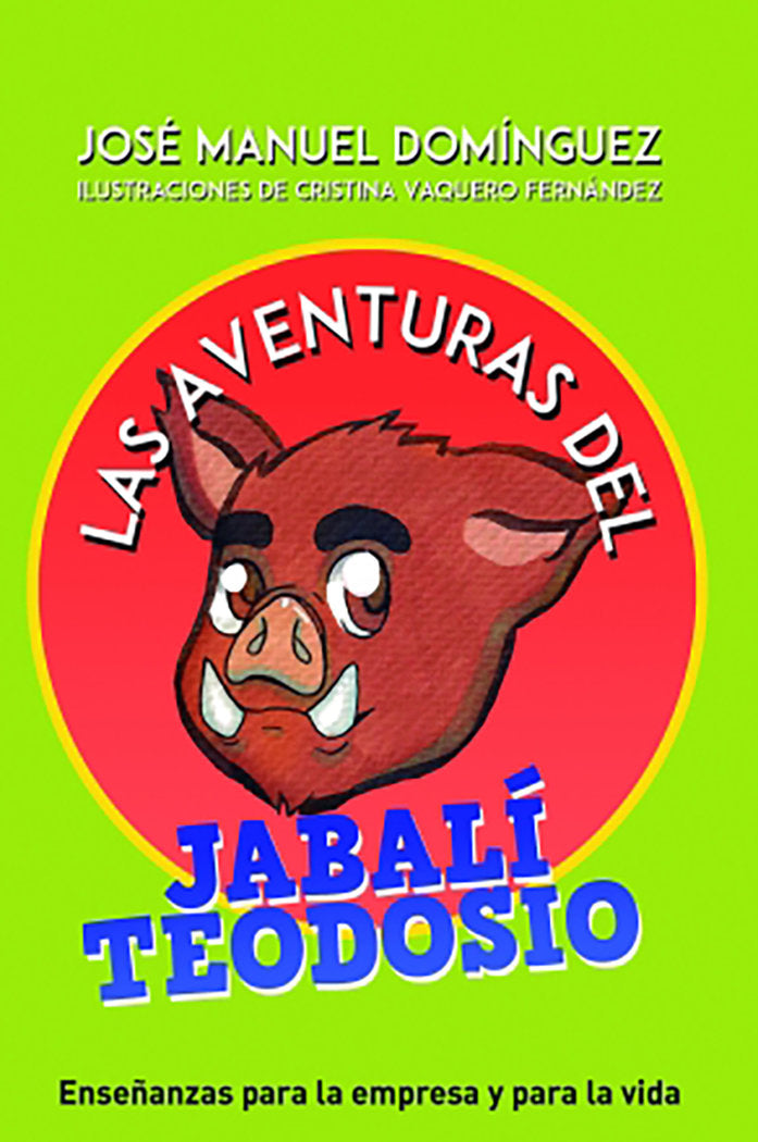 AVENTURAS DEL JABALI TEODOSIO DE JOSE MANUEL DOMINGUEZ,LAS | MANUEL DOMINGUEZ,JOSE | BUBOK PUBLISHING | 9788468554549 Imagen principal del producto