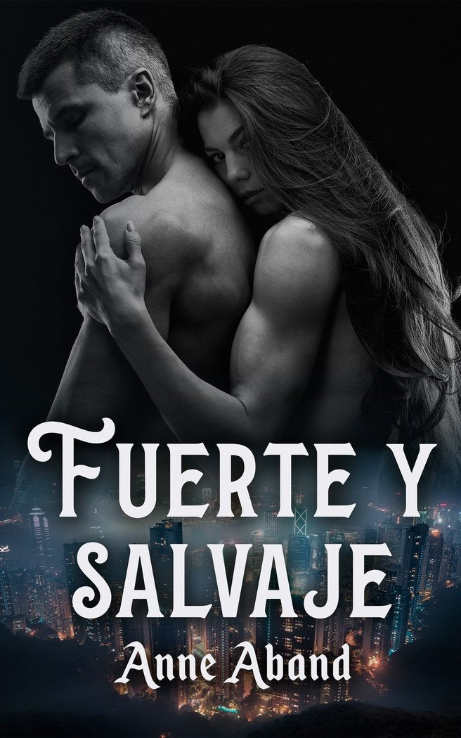 FUERTE Y SALVAJE | Aband,anne | 9788468565705 (Bubok publishing)