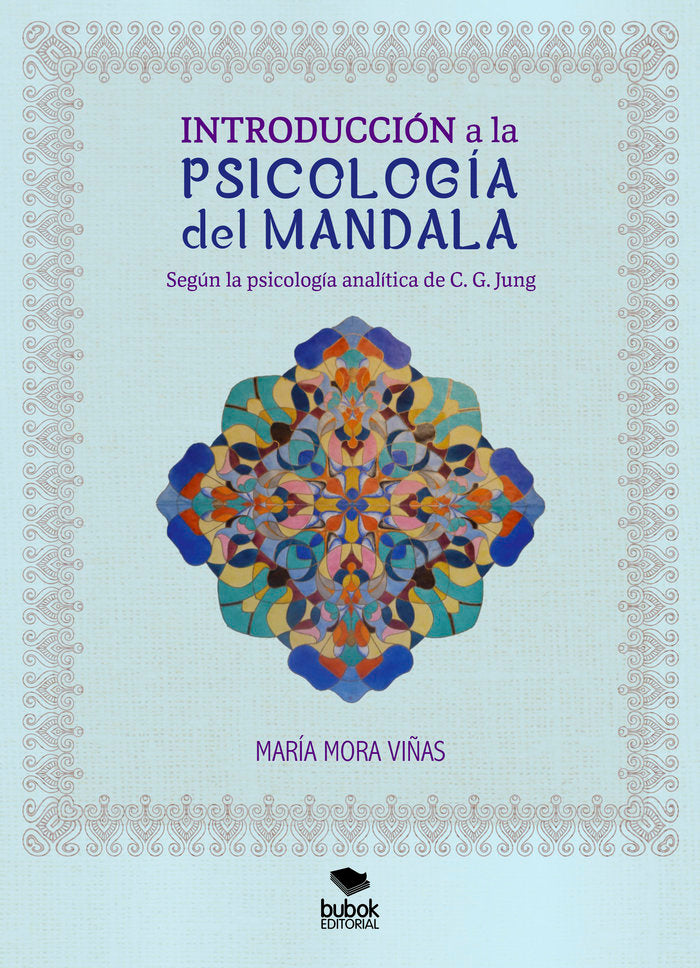 INTRODUCCION A LA PSICOLOGIA DEL MANDALA | MORA VIÑAS,MARIA | BUBOK PUBLISHING | 9788468566306