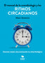 EL MANUAL DE LA CRONOBIOLOGIA Y LOS RITMOS CIRCADIANOS - 9788468570006