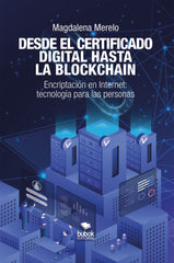 DESDE EL CERTIFICADO DIGITAL HASTA LA BLOCKCHAIN | MERELO,MAGDALENA | BUBOK PUBLISHING | 9788468587691