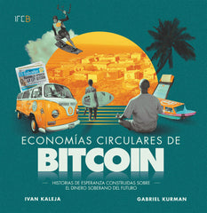 ECONOMIAS CIRCULARES DE BITCOIN | KALEJA,IVAN/KURMAN,GABRIEL | BUBOK PUBLISHING | 9788468587790