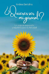 QUIERES SER MI GIRASOL | BERTOLINO,ANDREA | BUBOK PUBLISHING | 9788468589114