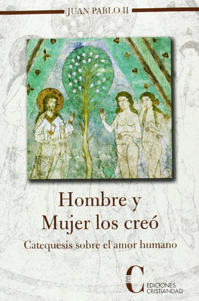 HOMBRE Y MUJER LOS CREO CATEQUESIS SOBRE EL AMOR HUMANO - 9788470575648
