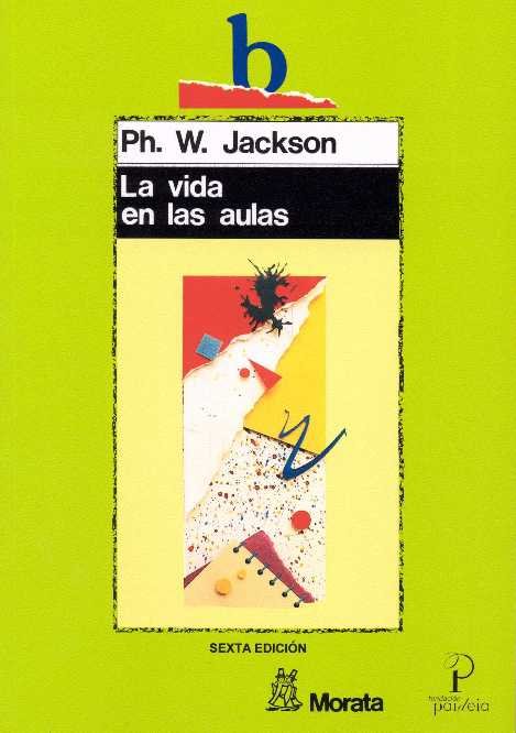 VIDA EN LAS AULAS,LA | JACKSON,P, W, | MORATA | 9788471123565