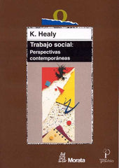 TRABAJO SOCIAL PERSPECTIVAS CONTEMPORANEAS | HEALY,K, | MORATA | 9788471124616