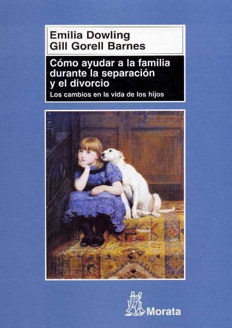 COMO AYUDAR A LA FAMILIA DURANTE LA SEPARACION Y DIVORCIO | DOWLING,E, | MORATA | 9788471125217