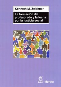 FORMACION PROFESORADO Y LA LUCHA POR LA JUSTICIA SOCIAL | ZEICHNER,KENNETH M, | MORATA | 9788471126313