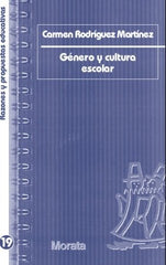 GENERO Y CULTURA ESCOLAR | RODRIGUEZ MARTINEZ,CARMEN | MORATA | 9788471126368