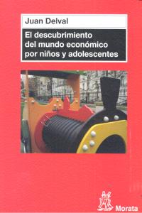 DESCUBRIMIENTO DEL MUNDO ECONOMICO POR NIÑOS Y ADOLESCENTE | DELVAL,JUAN | MORATA | 9788471127204