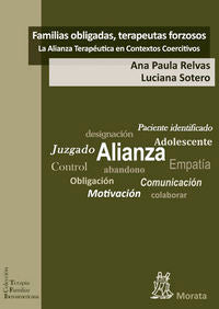 FAMILIAS OBLIGADAS TERAPEUTAS FORZOSOS LA ALIANZA TERAPEU | RELVAS, ANA PAULA/SOTERO, LUCIANA | MORATA | 9788471127983