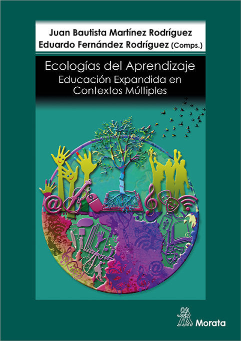 EDUCACION EXPANDIDA ECOLOGIAS DE APRENDIZAJE EN CONTEXTOS | MARTINEZ RODRIGUEZ, JUAN BAUTISTA/FERNAN | MORATA | 9788471128744