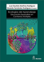 EDUCACION EXPANDIDA ECOLOGIAS DE APRENDIZAJE EN CONTEXTOS | MARTINEZ RODRIGUEZ, JUAN BAUTISTA/FERNAN | MORATA | 9788471128744