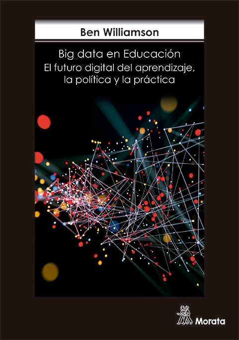 BIG DATA EN LA EDUCACION EL FUTURO DIGITAL DEL APRENDIZAJ | WILLIAMSON, BEN | MORATA | 9788471128898 Imagen principal del producto