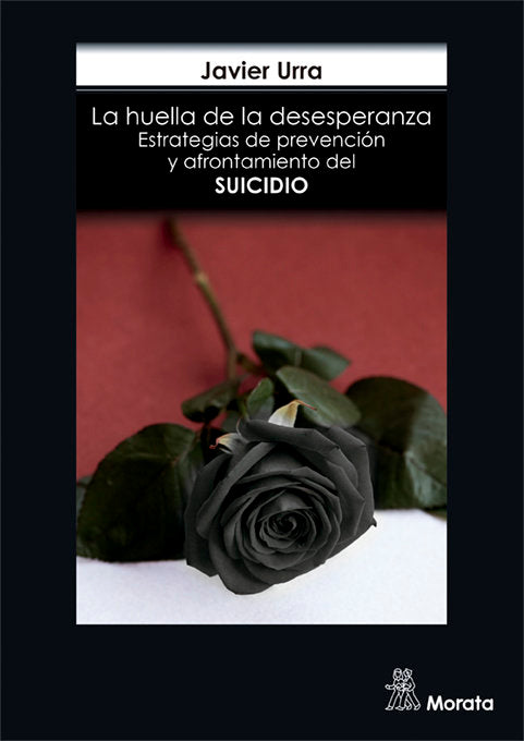 LA HUELLA DE LA DESESPERANZA ESTRATEGIAS DE PREVENCION Y A | URRA PORTILLO, JAVIER | MORATA | 9788471129161