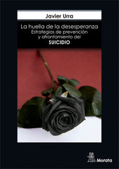 LA HUELLA DE LA DESESPERANZA ESTRATEGIAS DE PREVENCION Y A | URRA PORTILLO, JAVIER | MORATA | 9788471129161