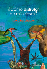 COMO DISFRUTAR DE MIS CLASES | DUSCHATZKY, LAURA | MORATA | 9788471129376