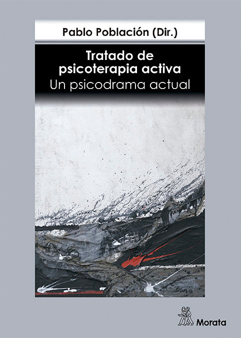 TRATADO DE PSICOTERAPIA ACTIVA UN PSICODRAMA ACTUAL | POBLACION, PABLO | MORATA | 9788471129444