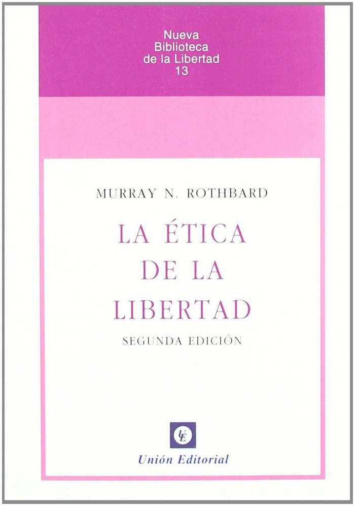 ETICA DE LA LIBERTAD (2ª EDICION),LA | ROTHBARD, MURRAY N, | UNION EDITORIAL | 9788472094802 Imagen principal del producto