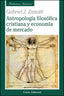 ANTROPOLOGIA FILOSOFICA CRISTIANA Y ECONOMIA DE MERCADO | ZANOTTI (ARGENTINO), GABRIEL | UNION EDITORIAL | 9788472095441