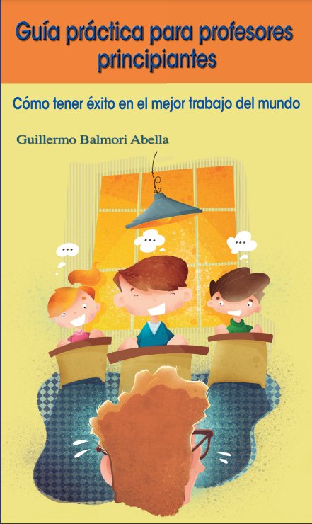 GUIA PRACTICA PARA PROFESORES PRINCIPIANTES | BALMORI ABELLA,GUILLERMO | ICCE | 9788472786349