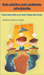 GUIA PRACTICA PARA PROFESORES PRINCIPIANTES | BALMORI ABELLA,GUILLERMO | ICCE | 9788472786349