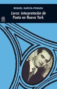 LORCA: INTERPRETACIÓN DE POETA EN NUEVA YORK I García-Posada, Miguel I Ediciones Akal I 9788473395953