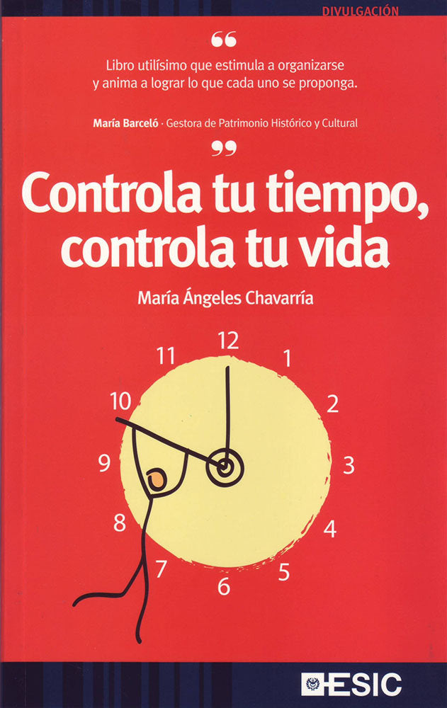CONTROLA TU TIEMPO, CONTROLA TU VIDA | CHAVARRIA AZNAR, Mª ANGELES | ESIC EDITORIAL | 9788473564991