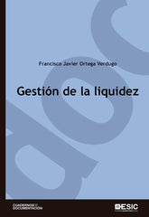 GESTION DE LA LIQUIDEZ | ORTEGA VERDUGO, FRANCISCO JAVIER | ESIC EDITORIAL | 9788473567336