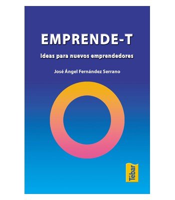 EMPRENDE-T | FERNANDEZ, JOSE ANGEL | TEBAR FLORES | 9788473602471 Imagen principal del producto