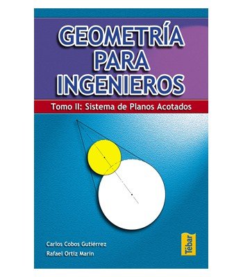 GEOMETRIA PARA INGENIEROS II SISTEMA DE PLANOS ACOTADOS - 9788473603157 Imagen principal del producto