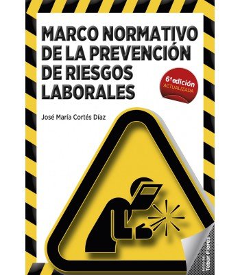 MARCO NORMATIVO PREVENCION DE RIESGOS LABORALES 6ªED | CORTES DIAZ,JOSE MARIA | TEBAR FLORES | 9788473606288
