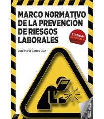 MARCO NORMATIVO PREVENCION DE RIESGOS LABORALES 6ªED | CORTES DIAZ,JOSE MARIA | TEBAR FLORES | 9788473606288