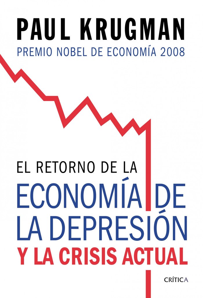 RETORNO DE LA ECONOMIA DE LA DEPRESION Y CRISIS ACTUAL NE, | KRUGMAN,PAUL | CRITICA | 9788474238570