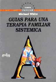 GUIAS PARA UNA TERAPIA FAMILIAR SISTEMICA | WHITE,MICHAEL | GEDISA | 9788474324761 Imagen principal del producto