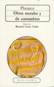 OBRAS MORALES Y DE COSTUMBRES I Plutarco I Ediciones Akal I 9788476001738